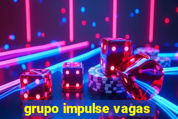 grupo impulse vagas